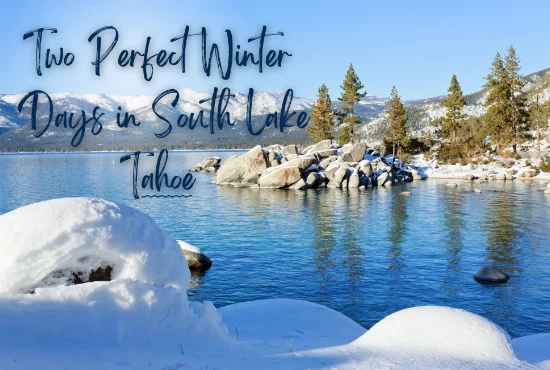 2 Perfect Winter Days in South Lake Tahoe - Guide
